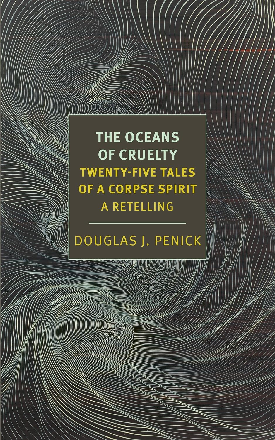 The Oceans of Cruelty: Twenty-Five Tales of a Corpse-Spirit: A Retelling (New York Review Books Classics) by Douglas J. Penick