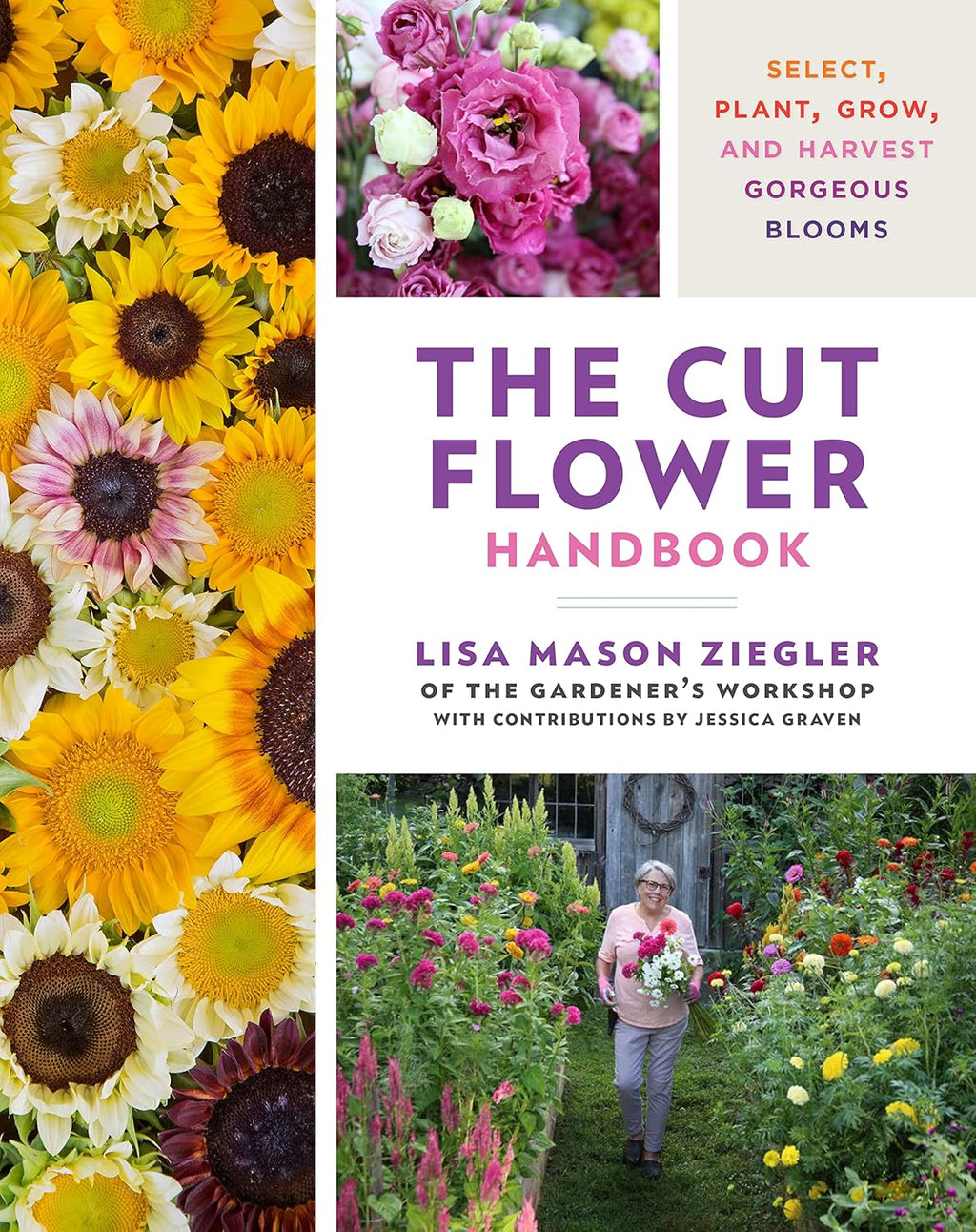 The Cut Flower Handbook: Select, Plant, Grow, and Harvest Gorgeous Blooms by Lisa Mason Ziegler