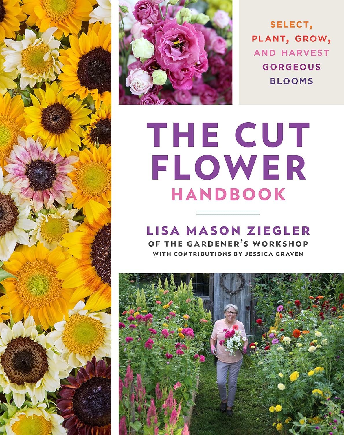 The Cut Flower Handbook: Select, Plant, Grow, and Harvest Gorgeous Blooms by Lisa Mason Ziegler