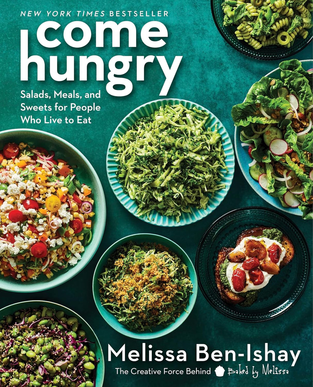 Come Hungry: Veggie-Packed Recipes for Fresh, Flavorful Meals from the Viral Green Goddess Salad Creator by Melissa Ben-Ishay