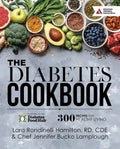 The Diabetes Cookbook: 300 Healthy Recipes for Living Powered by the Diabetes Food Hub by Lara Hamilton-Rondinelli RD CDE