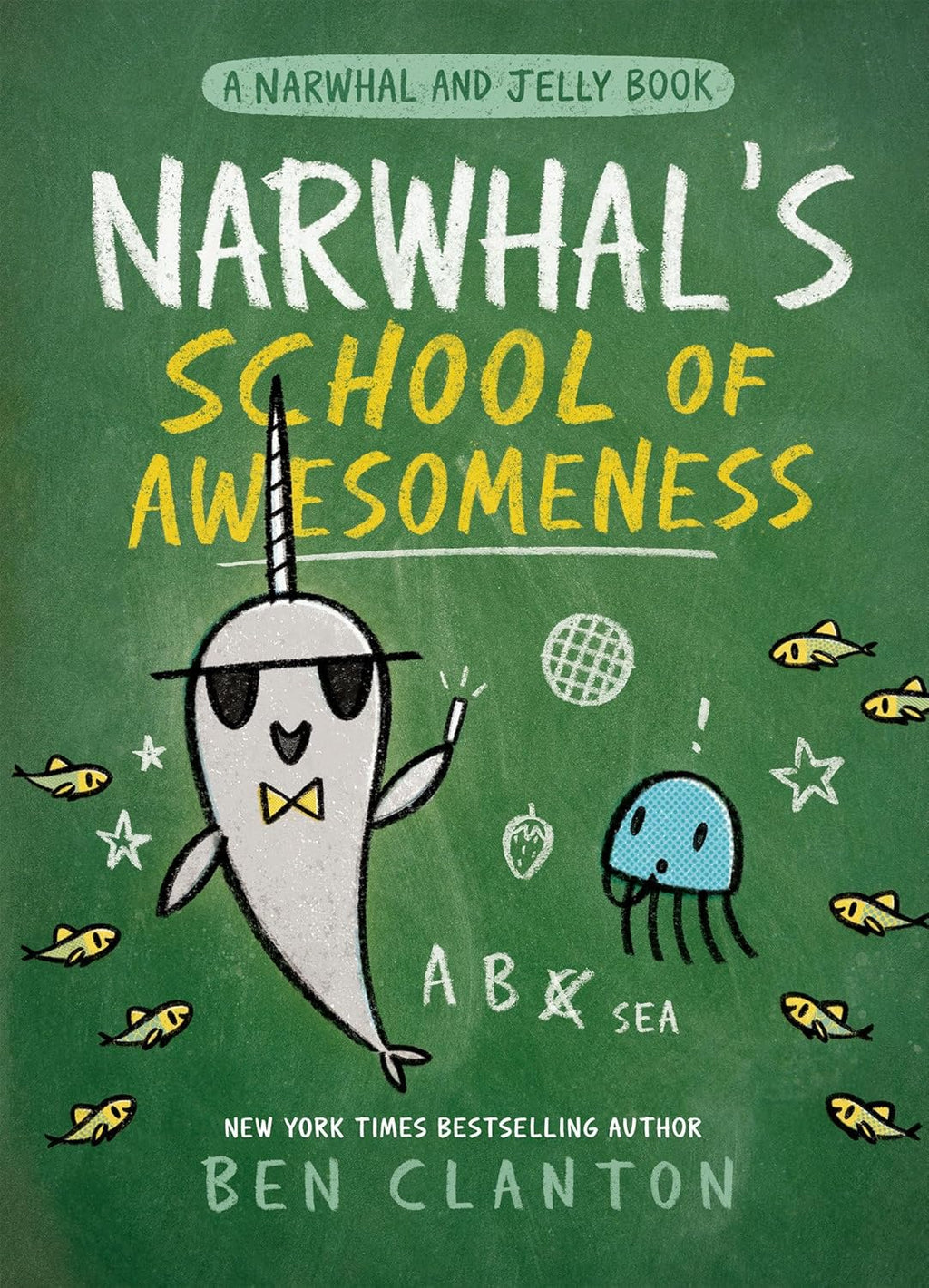 Narwhal's School of Awesomeness (A Narwhal and Jelly Book #6) by Ben Clanton