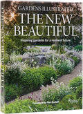 Gardens Illustrated: The New Beautiful: Inspiring Gardens for a Resilient Future by The Editors Of Gardens Illustrated