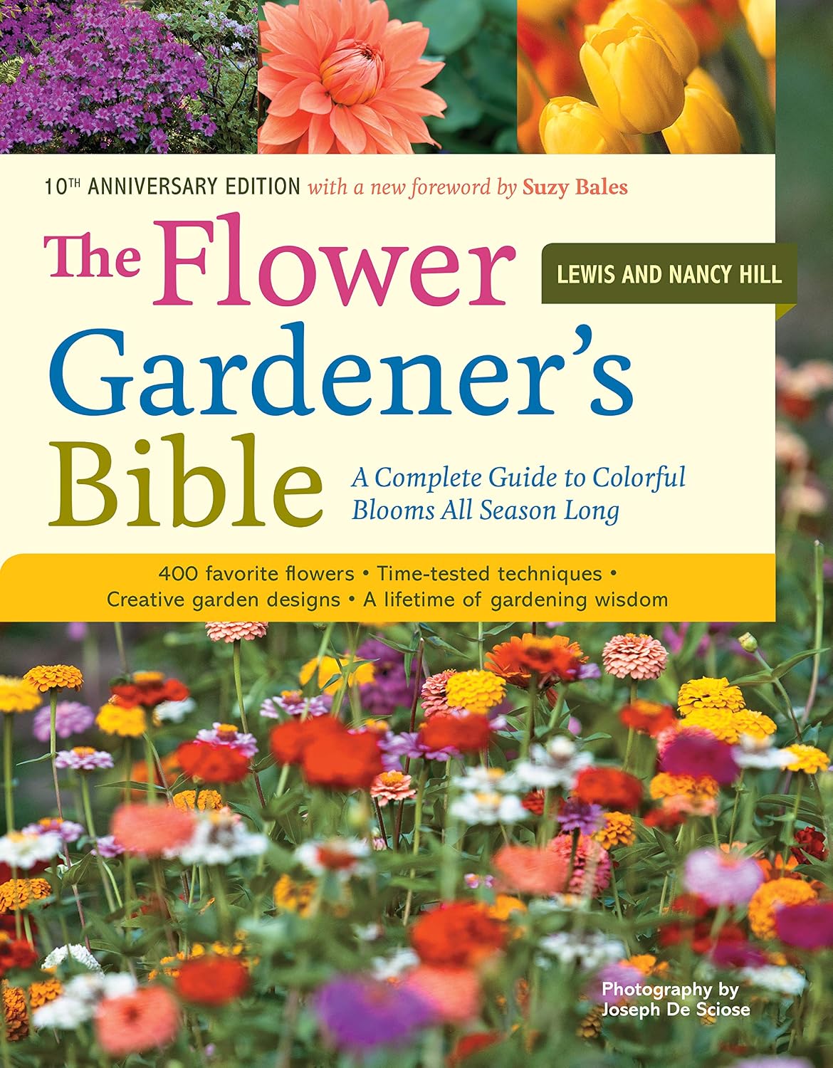 The Flower Gardener's Bible: A Complete Guide to Colorful Blooms All Season Long: 400 Favorite Flowers, Time-Tested Techniques, Creative Garden Designs, and a Lifetime of Gardening Wisdom by Lewis Hill