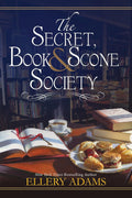 The Secret, Book & Scone Society (A Secret, Book and Scone Society Novel) by Ellery Adams