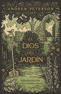 El Dios del jardín | The God of The Garden (Spanish Edition) by Andrew Peterson