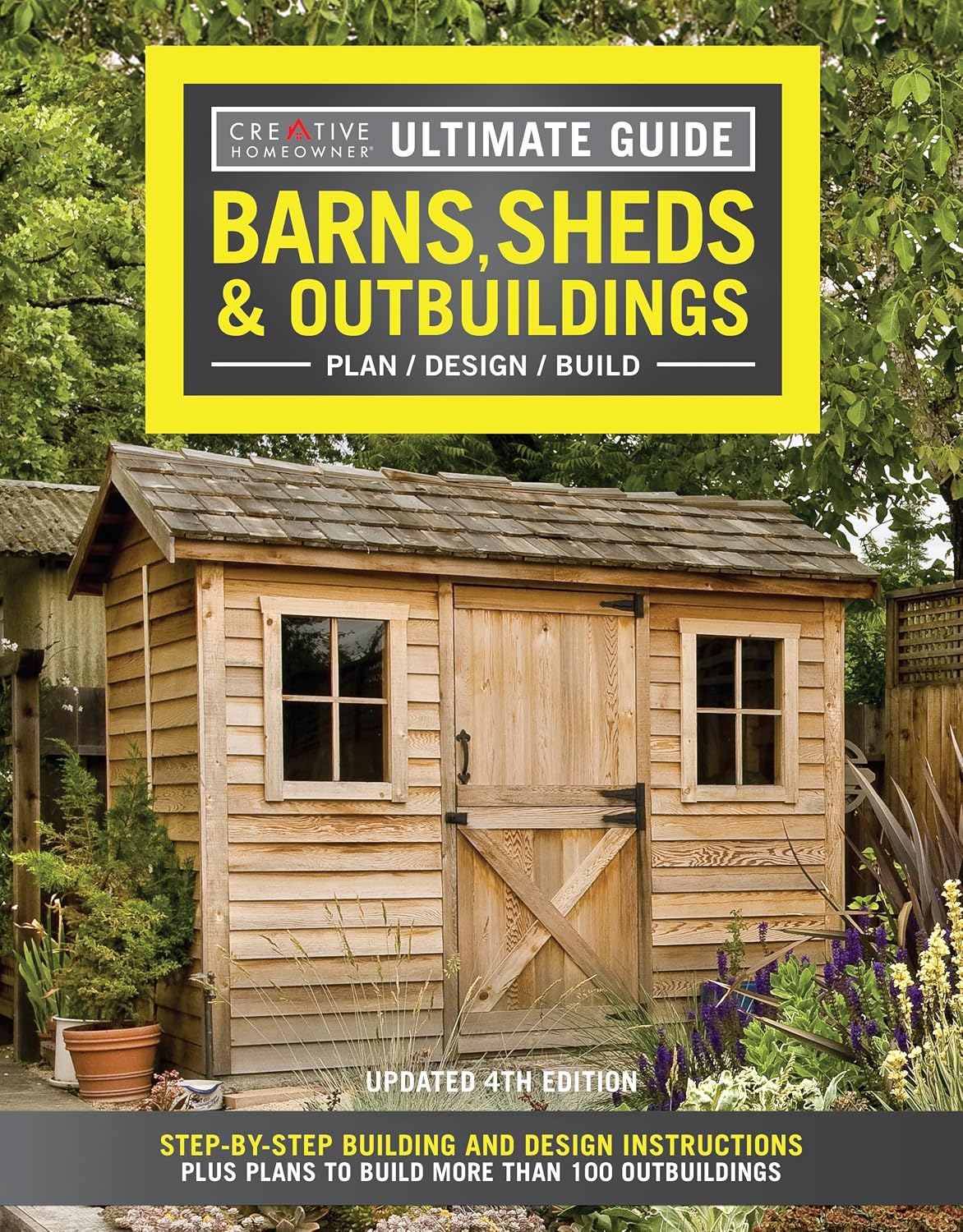 Ultimate Guide: Barns, Sheds & Outbuildings, Updated 4th Edition: Step-by-Step Building and Design Instructions Plus Plans to Build More Than 100 Outbuildings (Creative Homeowner) Catalog of Plans by Editors of Creative Homeowner