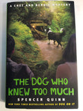 The Dog Who Knew Too Much (Chet and Bernie Mysteries, No. 4) by Spencer Quinn