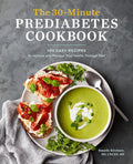 The 30-Minute Prediabetes Cookbook: 100 Easy Recipes to Improve and Manage Your Health through Diet by Ranelle Kirchner MS RD LDN CDCES
