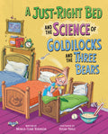 A Just-Right Bed and the Science of Goldilocks and the Three Bears (The Science of Fairy Tales) by Monica Clark-Robinson