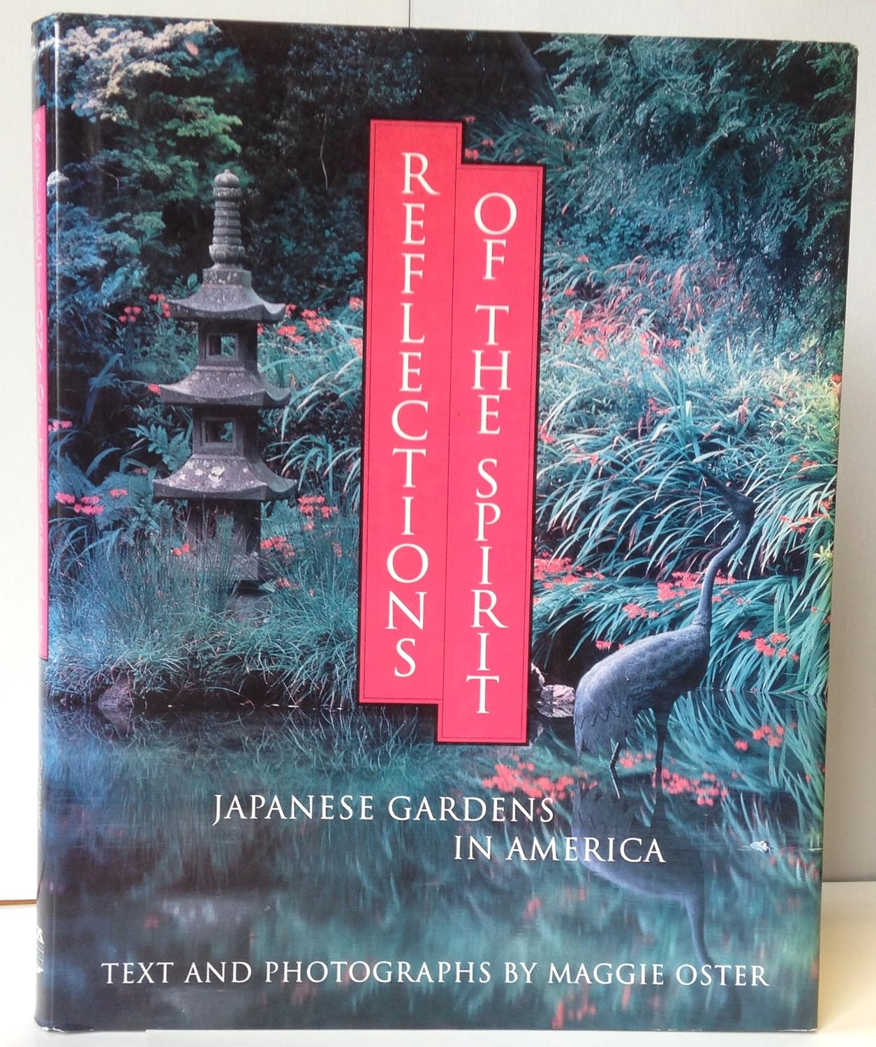 Reflections of the Spirit: Japanese Gardens in America by Maggie Oster