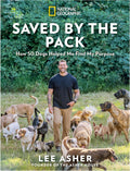 Saved by the Pack: How 50 Dogs Helped Me Find My Purpose by Lee Asher