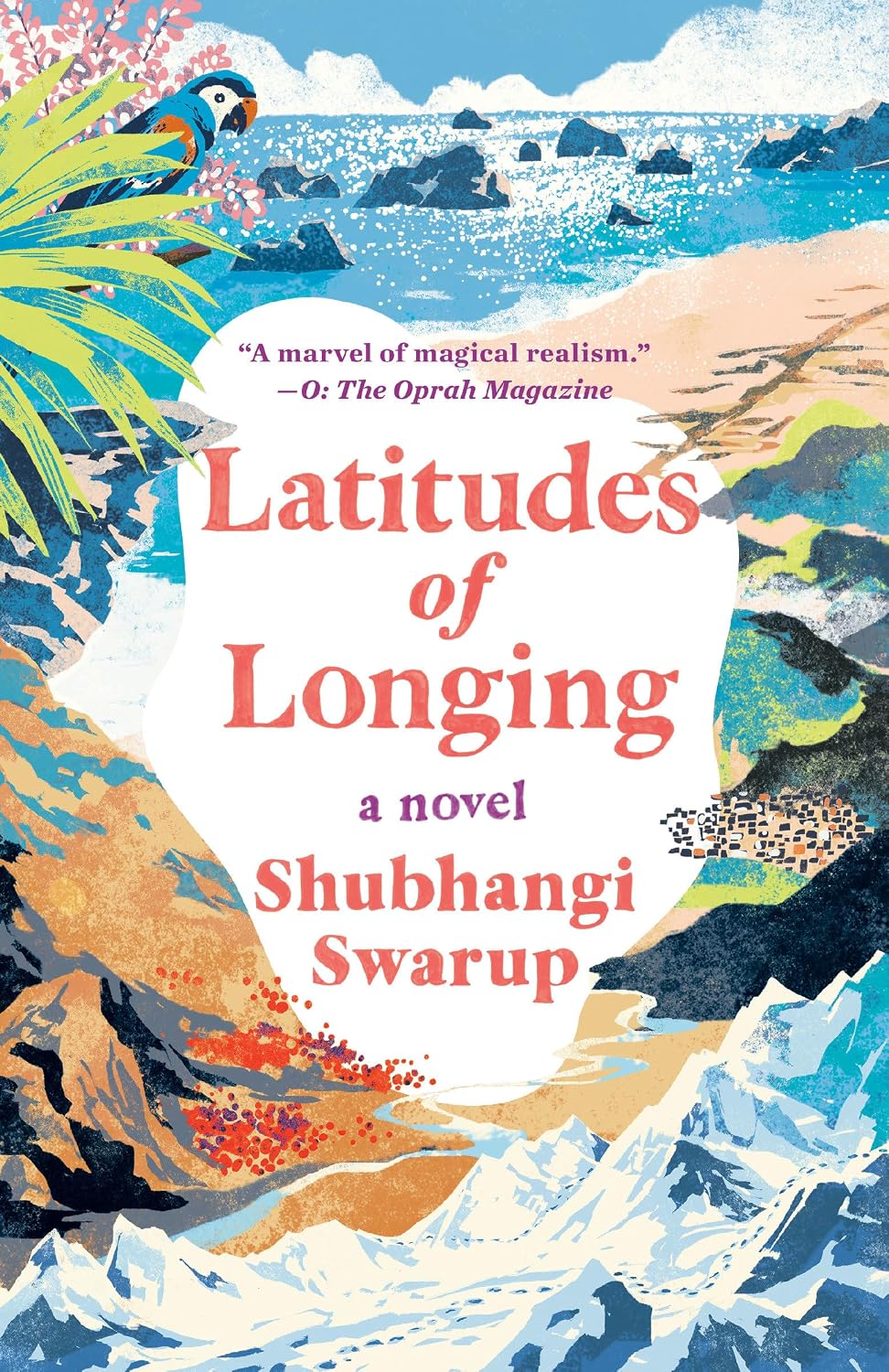 Latitudes of Longing: A Novel by Shubhangi Swarup