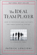 The Ideal Team Player: How to Recognize and Cultivate The Three Essential Virtues (J-B Lencioni Series) by Patrick M. Lencioni