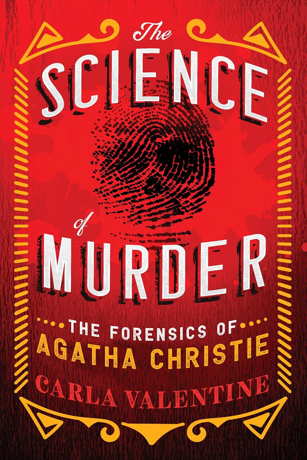 The Science of Murder: The Forensics of Agatha Christie (Fascinating True Crime Book, Father's Day Gift for Dad) by Carla Valentine