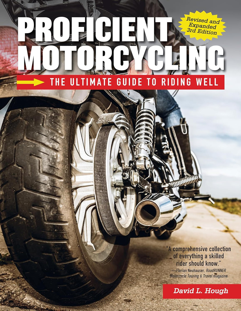 Proficient Motorcycling, Revised and Expanded 3rd Edition: The Ultimate Guide to Riding Well (CompanionHouse Books) Must-Have Manual to Confronting Fear, Sharpening Handling Skills, and Riding Safely by David L. Hough