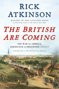 The British Are Coming: The War for America, Lexington to Princeton, 1775-1777 (The Revolution Trilogy, 1) by Rick Atkinson