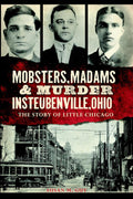 Mobsters, Madams & Murder in Steubenville, Ohio: The Story of Little Chicago (True Crime) by Susan M. Guy