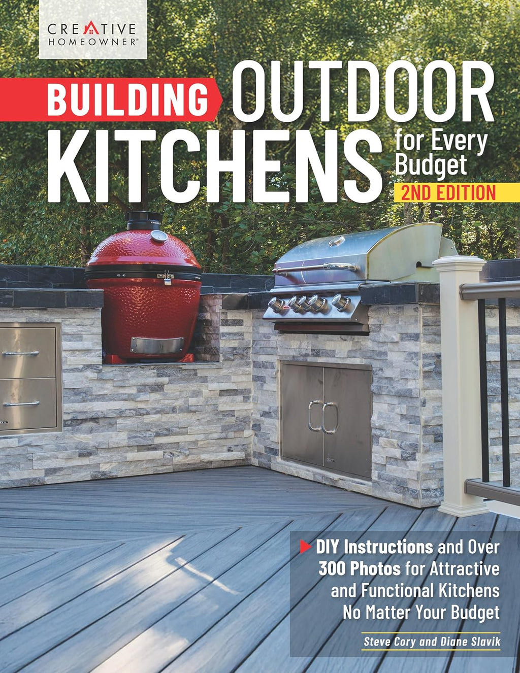 Building Outdoor Kitchens for Every Budget, 2nd Edition: DIY Instructions and Over 300 Photos for Attractive and Functional Kitchens No Matter Your Budget (Creative Homeowner) by Diane Slavik
