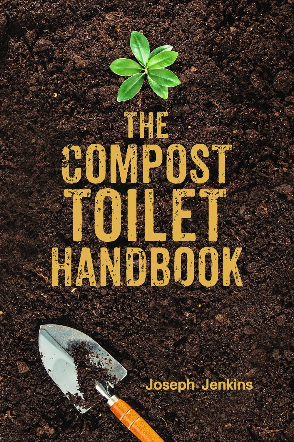 The Compost Toilet Handbook by Joseph C. Jenkins