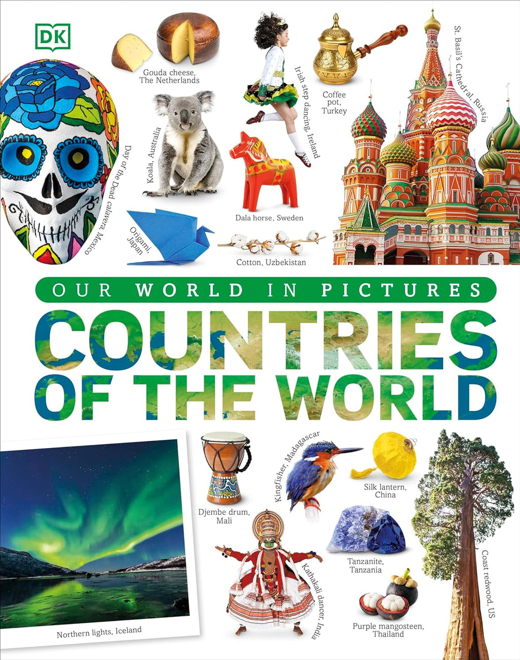 Countries of the World: A Visual World Geography Encyclopedia for Kids (DK Our World in Pictures) by DK