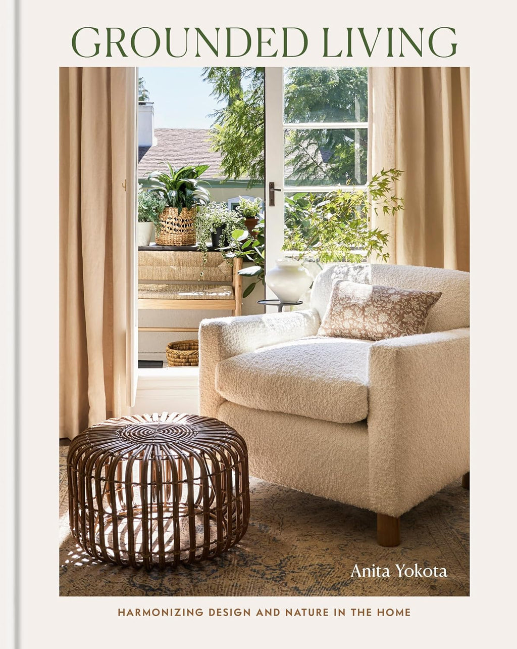 Grounded Living: Harmonizing Design and Nature in the Home by Anita Yokota
