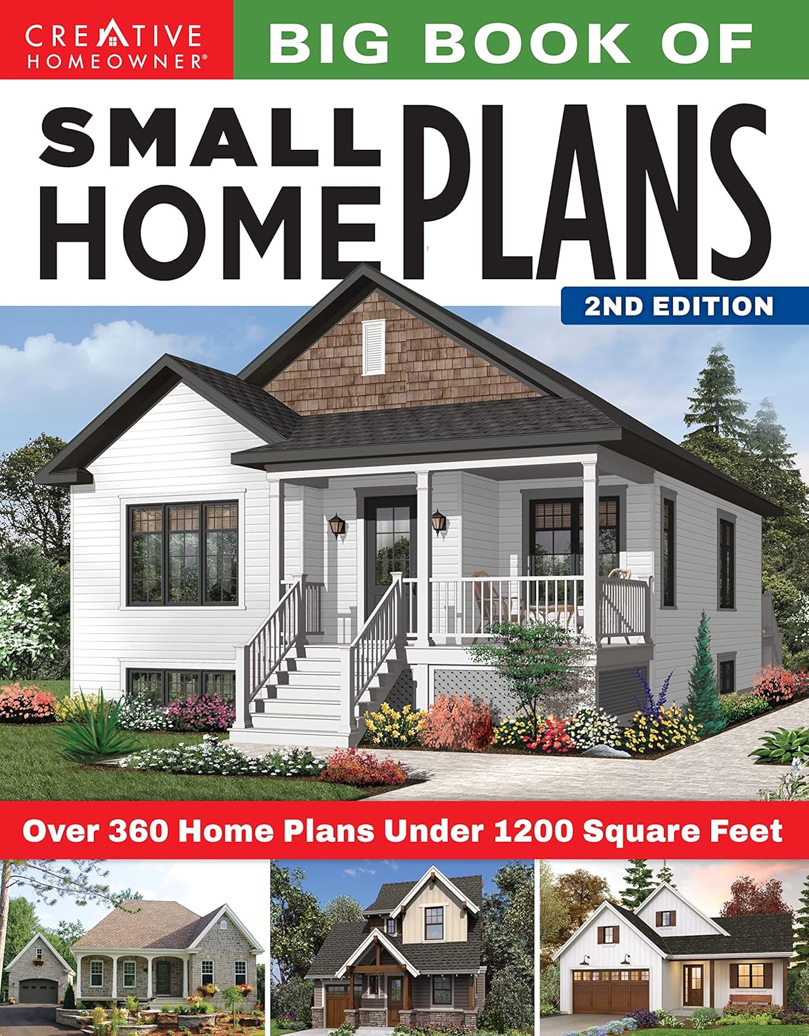 Big Book of Small Home Plans, 2nd Edition: Over 360 Home Plans Under 1200 Square Feet (Creative Homeowner) Cabins, Cottages, Tiny Houses, and How to Maximize Your Space with Organizing and Decorating by Design America Inc.