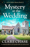 Mystery at the Wedding: A completely addictive and unputdownable cozy mystery novel (An Eve Mallow Mystery Book 16) by Clare Chase