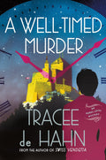 A Well-Timed Murder: An Agnes Lüthi Mystery (Agnes Luthi Mysteries, 2) by Tracee de Hahn