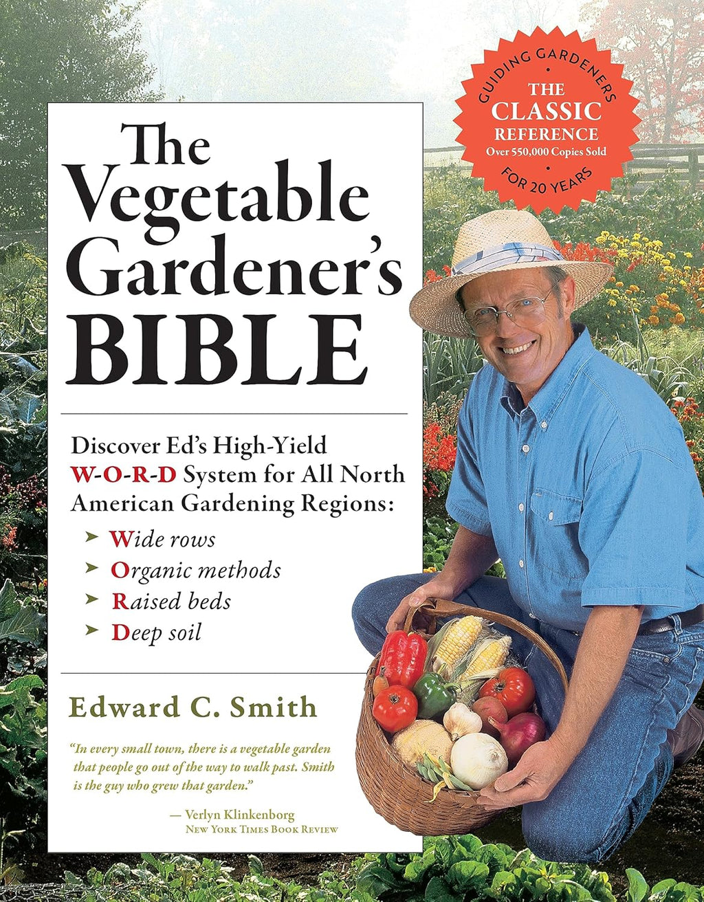 The Vegetable Gardener's Bible, 2nd Edition: Discover Ed's High-Yield W-O-R-D System for All North American Gardening Regions: Wide Rows, Organic Methods, Raised Beds, Deep Soil by Edward C. Smith