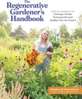 The Regenerative Gardener's Handbook: Essential Techniques for Growing a Garden That Leaves the Land Healthier Than You Found It by Briana Selstad Bosch