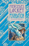 Foundation: Book One of the Collegium Chronicles: A Valdemar Novel by Mercedes Lackey