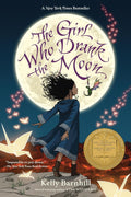 The Girl Who Drank the Moon (Winner of the 2017 Newbery Medal) by Kelly Barnhill