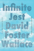 Infinite Jest (30th Anniversary Edition) by David Foster Wallace