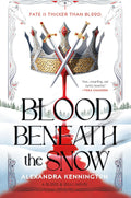 Blood Beneath the Snow (Blood & Souls Duology) by Alexandra Kennington