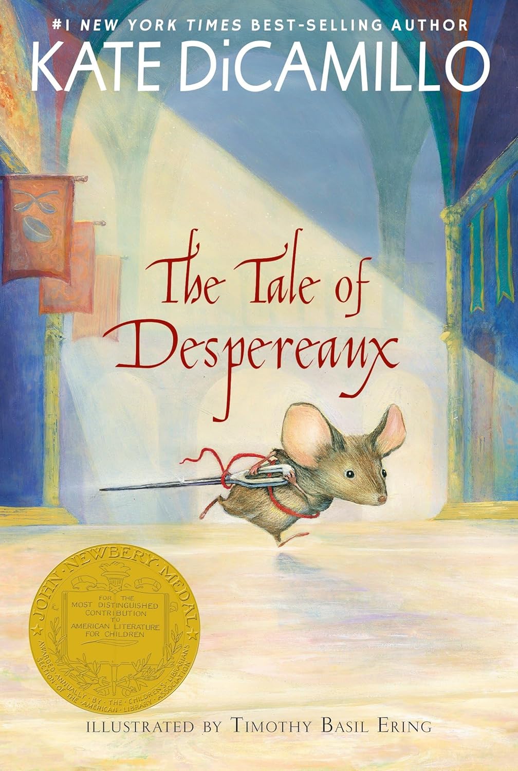 The Tale of Despereaux: Being the Story of a Mouse, a Princess, Some Soup, and a Spool of Thread (A Middle-Grade Classic About Courage, Friendship, and Forgiveness for Kids Ages 7-10) by Kate DiCamillo