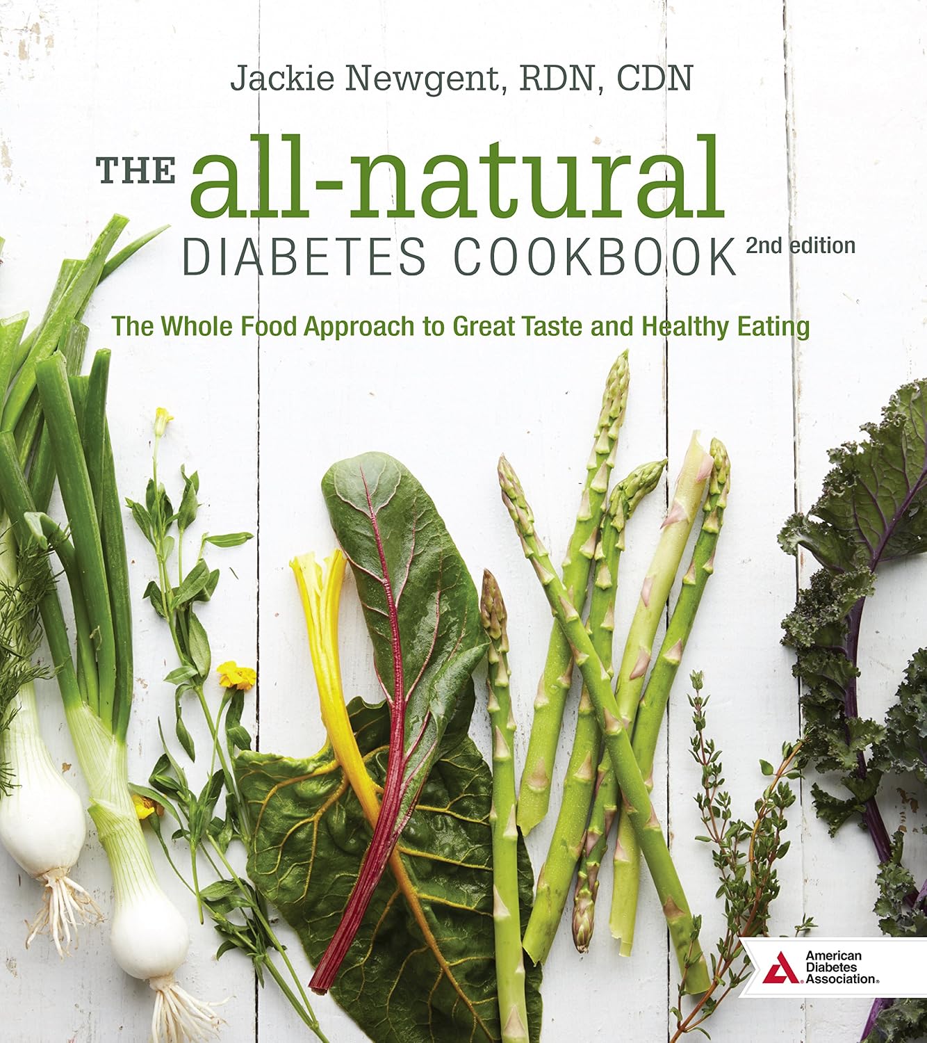The All-Natural Diabetes Cookbook: The Whole Food Approach to Great Taste and Healthy Eating by Jackie Newgent RDN CDN