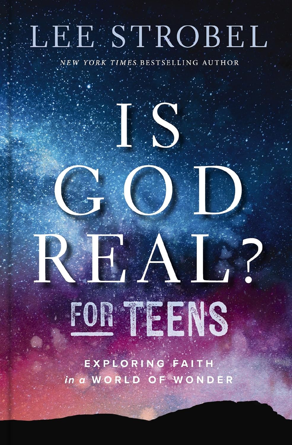 Is God Real? for Teens: Exploring Faith in a World of Wonder by Lee Strobel