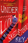 Under Lock & Skeleton Key: A Secret Staircase Mystery by Gigi Pandian