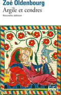 Argile et cendres by Zoé Oldenbourg