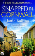 SNAPPED IN CORNWALL a charming Cornish cozy mystery (Rose Trevelyan Mysteries Book 1) by JANIE BOLITHO