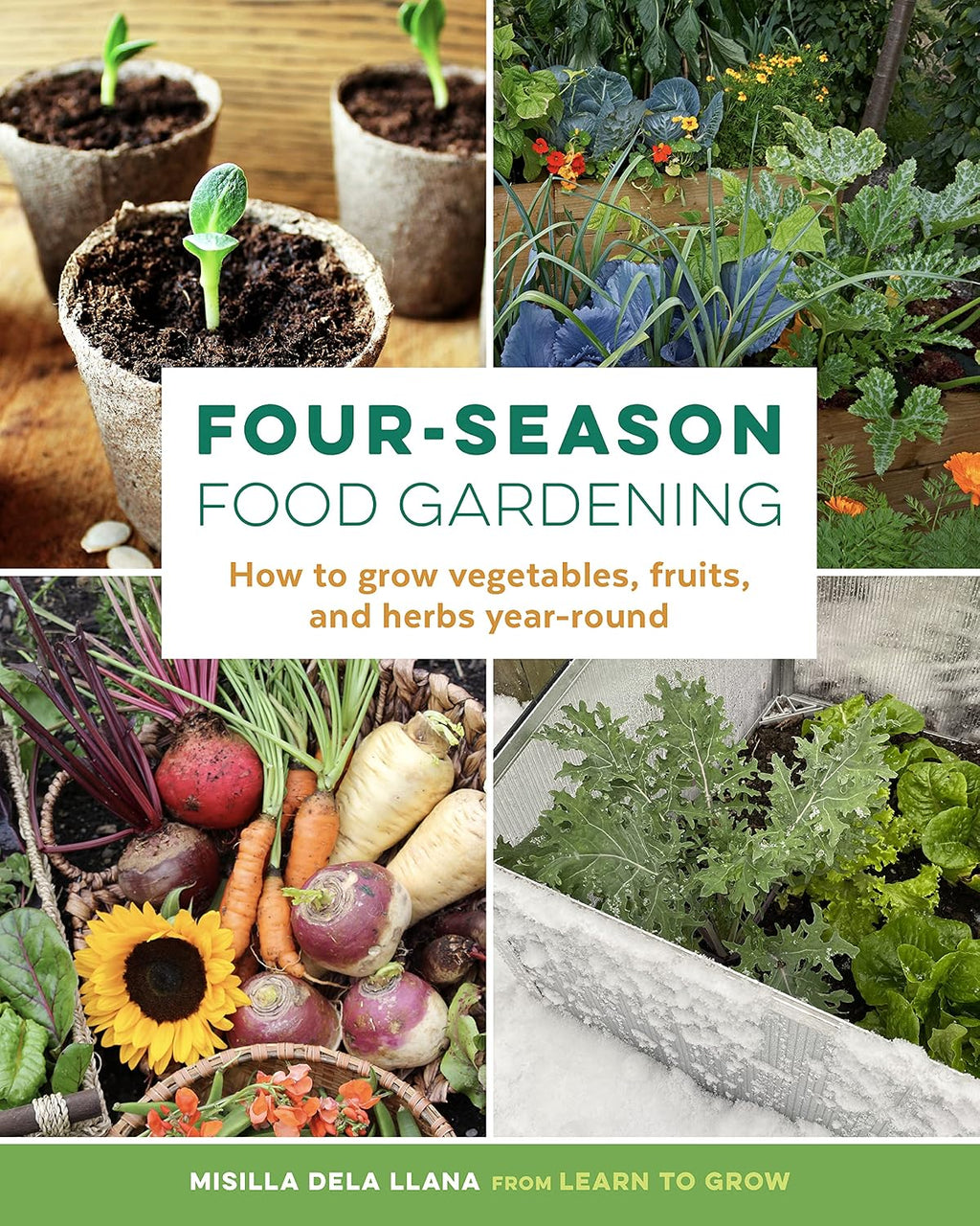 Four-Season Food Gardening: How to grow vegetables, fruits, and herbs year-round by Misilla dela Llana