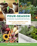 Four-Season Food Gardening: How to grow vegetables, fruits, and herbs year-round by Misilla dela Llana