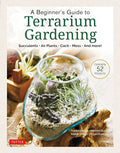 A Beginner's Guide to Terrarium Gardening: Succulents, Air Plants, Cacti, Moss and More! (Contains 52 Projects) by Sueko Katsuji