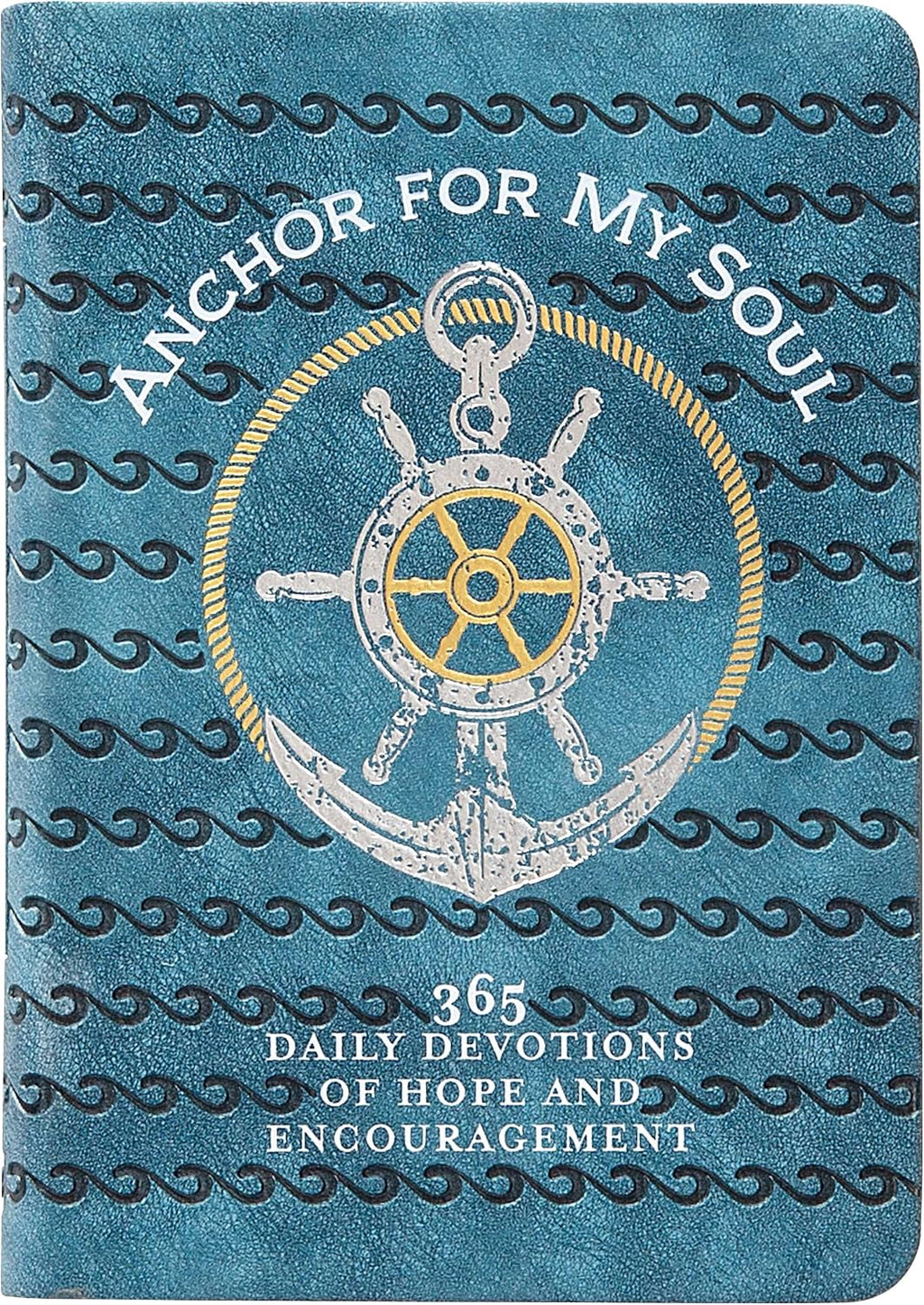 Anchor for My Soul: 365 Daily Devotions of Hope and Encouragement by BroadStreet Publishing Group LLC