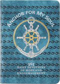 Anchor for My Soul: 365 Daily Devotions of Hope and Encouragement by BroadStreet Publishing Group LLC