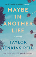 Maybe in Another Life: A Novel by Taylor Jenkins Reid