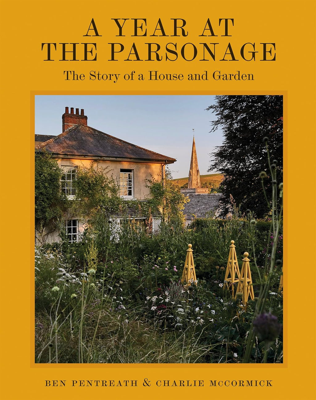 A Year at the Parsonage: The Story of a House & Garden by Ben Pentreath