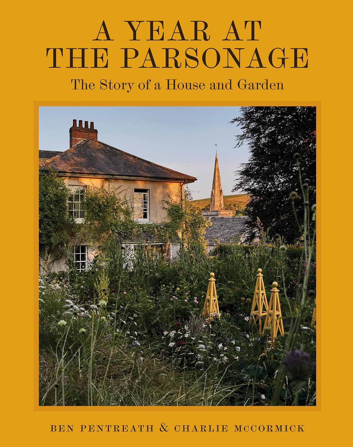 A Year at the Parsonage: The Story of a House & Garden by Ben Pentreath