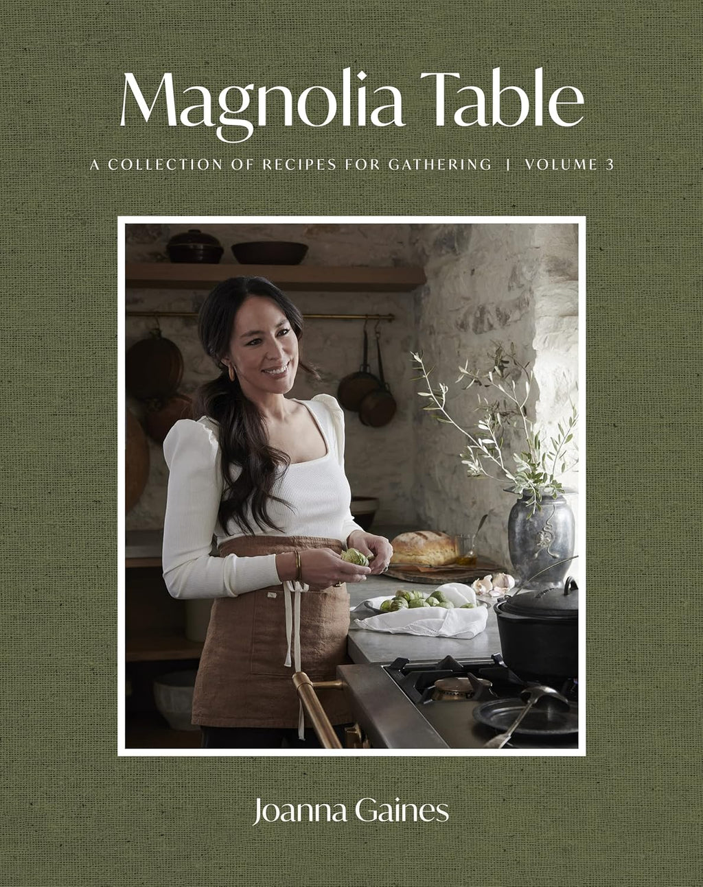 Magnolia Table, Volume 3: A Collection of Recipes for Gathering ― A NYT Bestselling Southern Cookbook from TV Host Joanna Gaines by Joanna Gaines